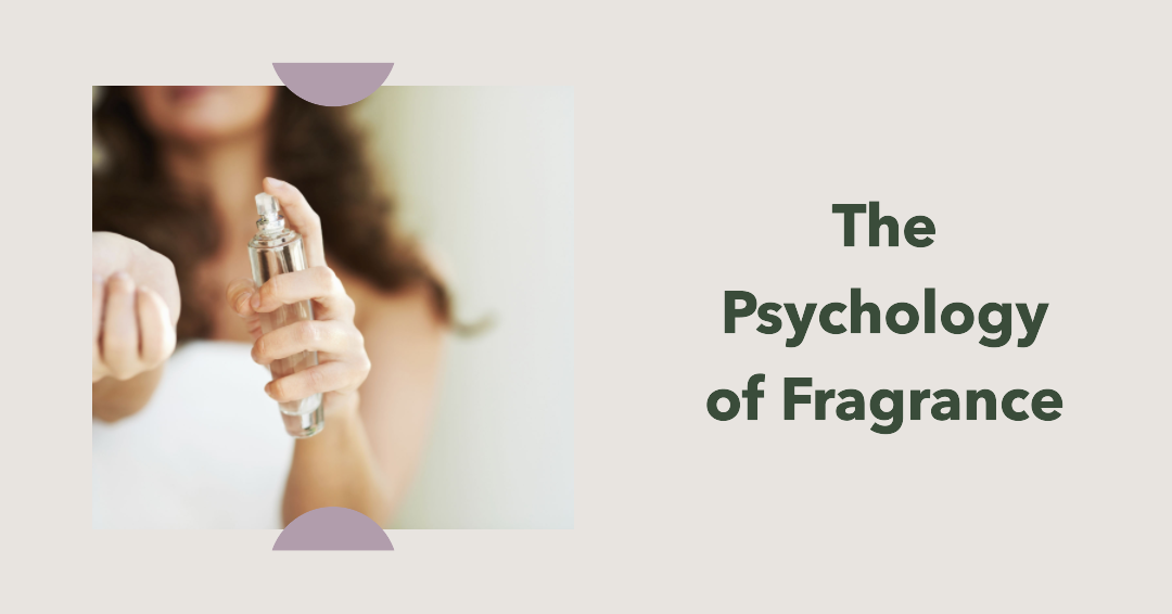 The Psychology of Fragrance: How Scents Influence Emotions and Behavior